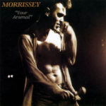 Meus discos preferidos: 1. "Your Arsenal" - Morrissey
