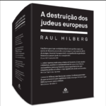 "A destruição dos judeus europeus", de Raul Hilberg