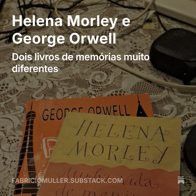 Helena Morley e George Orwell – Dois livros de memórias muito diferentes