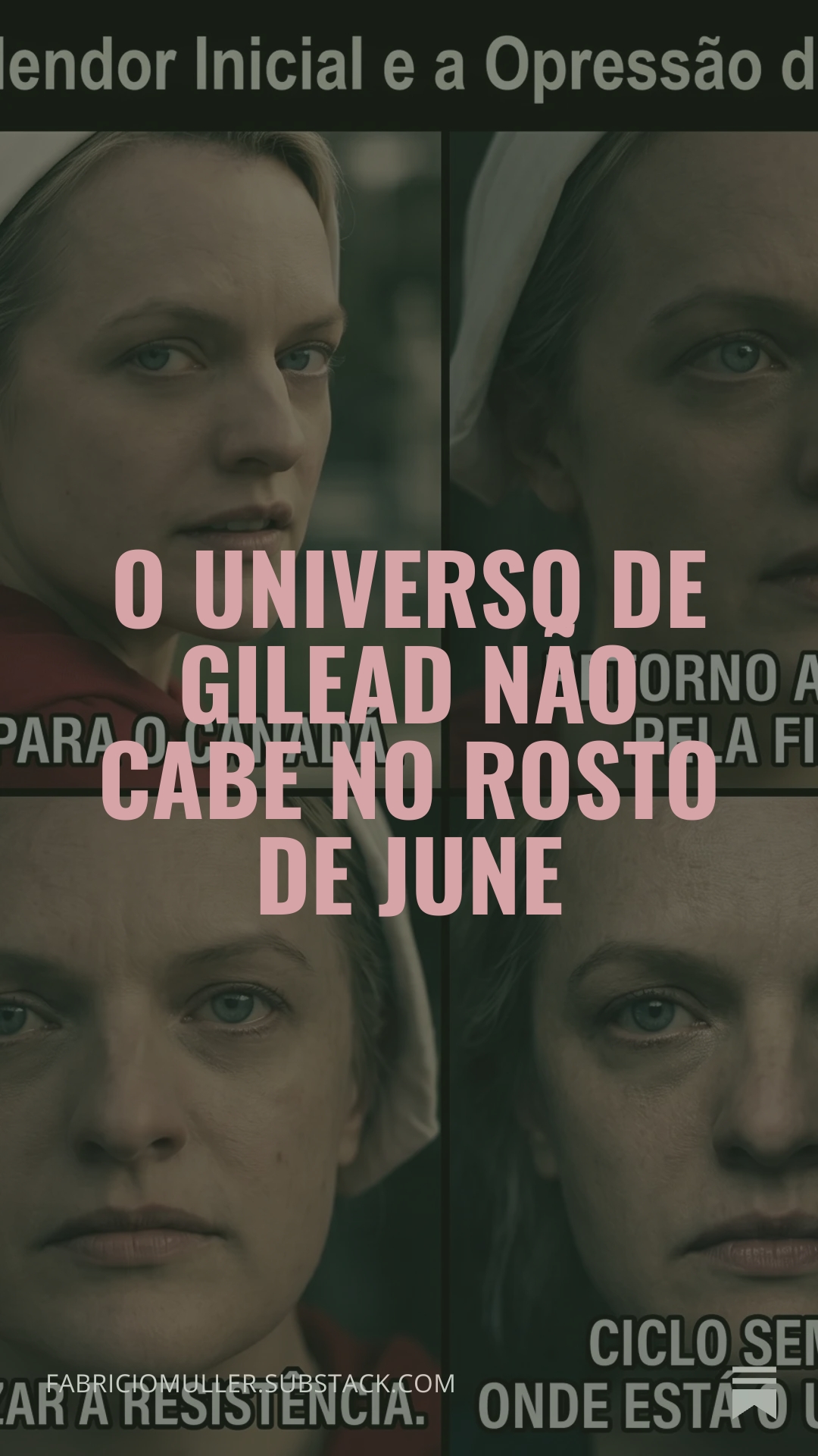 O Universo de Gilead não cabe no rosto de June
