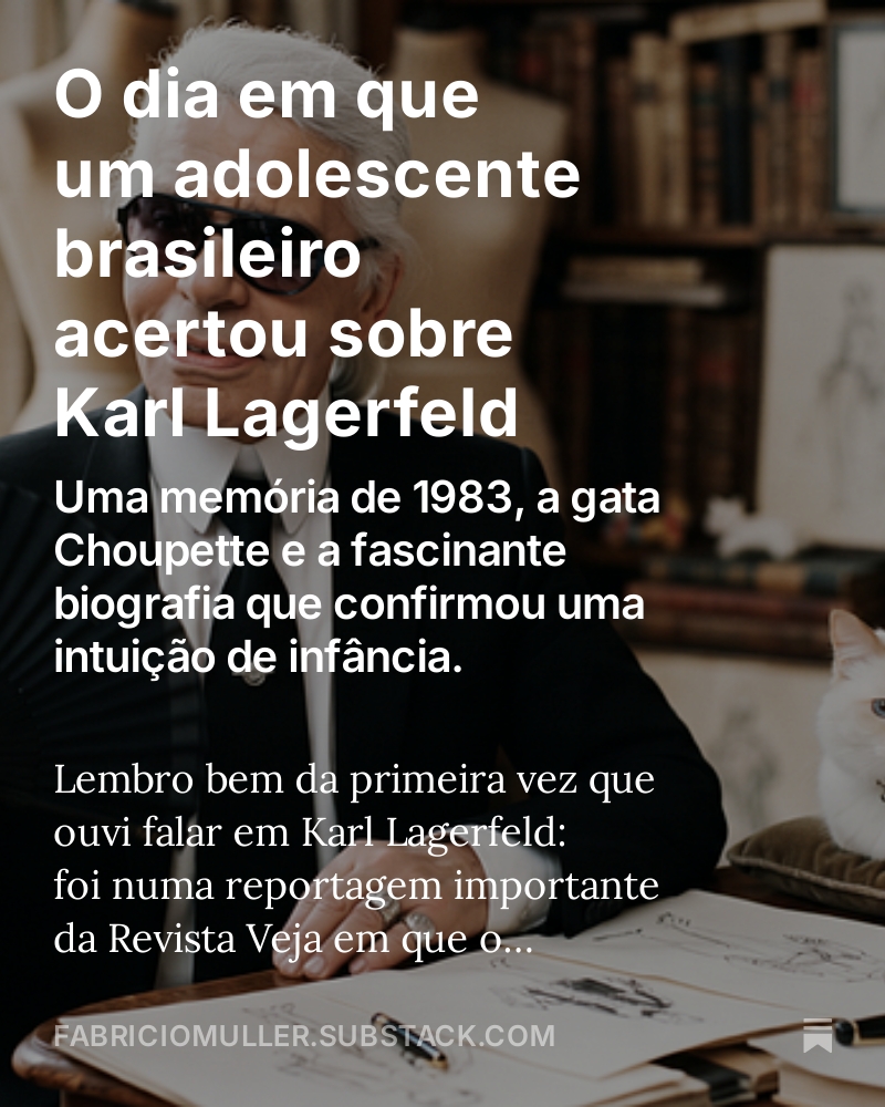 O dia em que um adolescente brasileiro acertou sobre Karl Lagerfeld – Uma memória de 1983, a gata Choupette e a fascinante biografia que confirmou uma intuição de infância